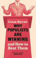 Why Populists Are Winning: And How to Beat Them