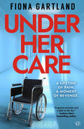 Under Her Care: A tense literary thriller that will leave you questioning every decision