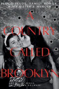 A Country Called Brooklyn: Blood Feuds, Family Honor & My Sister's Murder