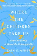 Where the Children Take Us: How One Family Achieved the Unimaginable