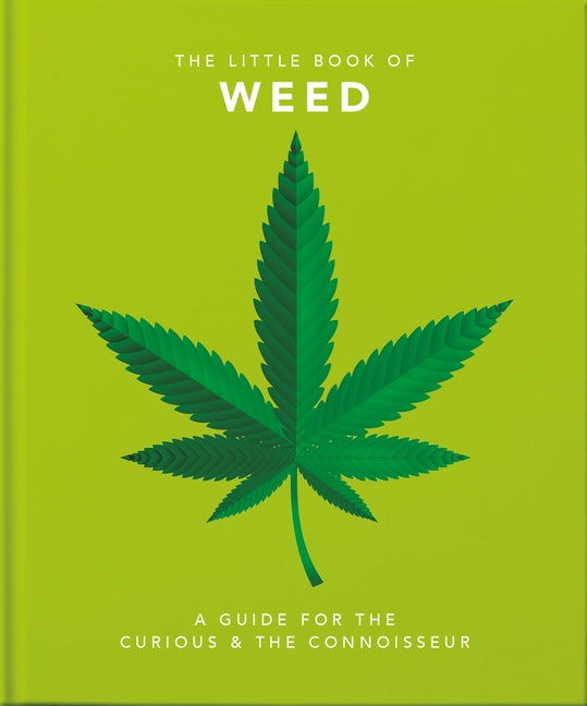 Little Book of Weed: A Guide for the Curious and the Connoisseur
