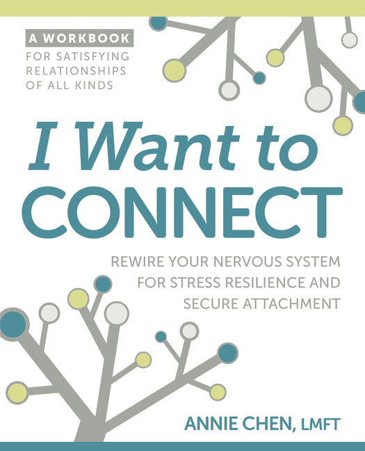 I Want to Connect: Rewire Your Nervous System for Stress Resilience and Secure Attachment