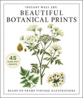 Instant Wall Art: Beautiful Botanical Prints: Ready-To-Frame Vintage Illustrations