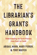 The Librarian's Grants Handbook: Understanding the Grant Process from Start to Finish