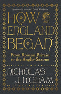 How England Began: From Roman Britain to the Anglo-Saxons