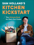 Sam Holland's Kitchen Kickstart: Simple, Budget-Friendly Recipes for Beginner Cooks