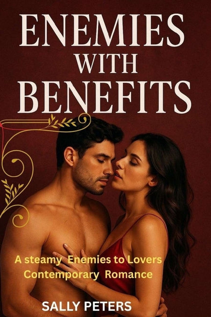 Enemies with Benefits: A Steamy Enemies-to-Lovers Contemporary Romance