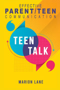 Teen Talk: Nourishing Relationships Through Effective Parent/Teen Communication