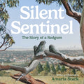 Silent Sentinel: The Story of a Red Gum