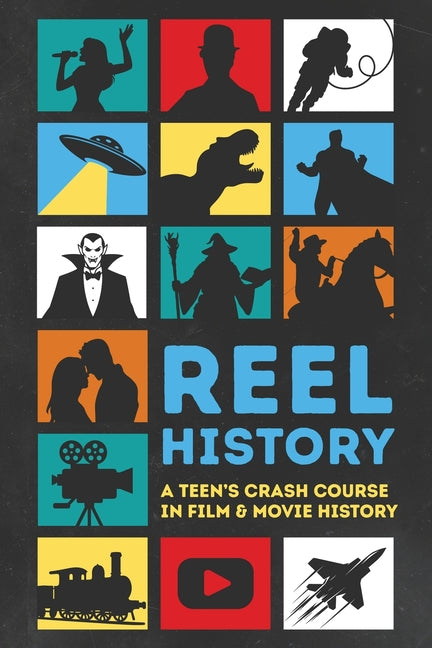 Reel History: A Teen's Crash Course in Film & Movie History