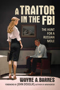 A Traitor in the FBI: The Hunt for a Russian Mole