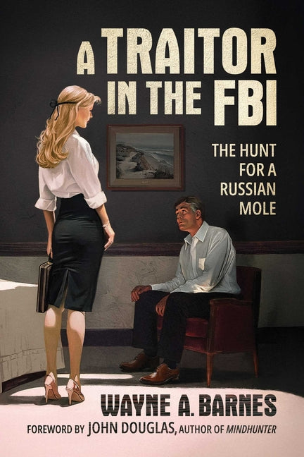 A Traitor in the FBI: The Hunt for a Russian Mole