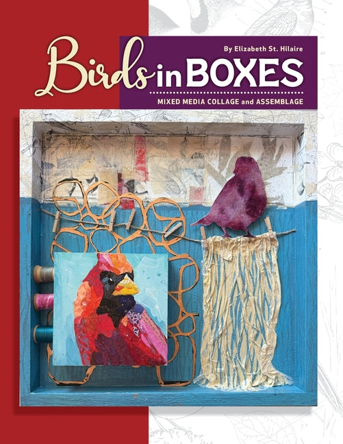Birds in Boxes: Mixed Media Collage and Assemblage