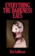 Everything the Darkness Eats: Second Edition (Revised)
