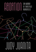 Abortion (or Woman as Threefold Murderess)