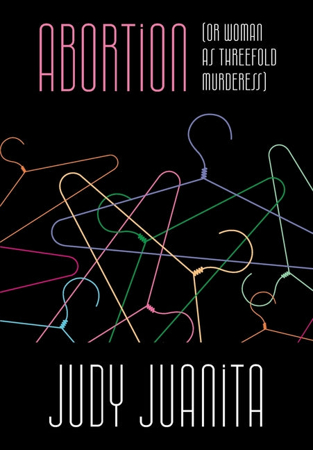 Abortion (or Woman as Threefold Murderess)