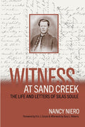 Witness at Sand Creek: The Life and Letters of Silas Soule