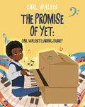 The Promise of Yet: Carl Walker's Learning Journey