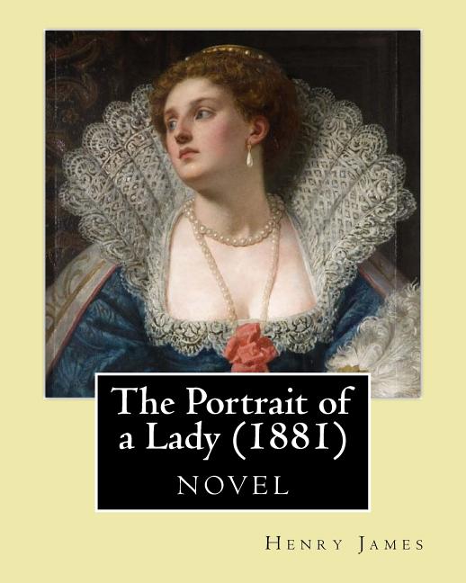 The Portrait of a Lady (1881) by: Henry James