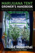 Marijuana Tent Grower's Handbook: Harvest Cannabis All Year Round