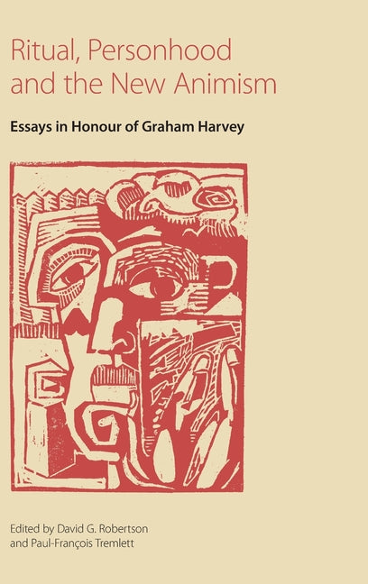 Ritual, Personhood and the New Animism: Essays in Honour of Graham Harvey