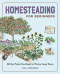 Homesteading for Beginners: All the Tools You Need to Thrive Long Term