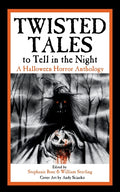Twisted Tales to Tell in the Night: A Halloween Horror Anthology