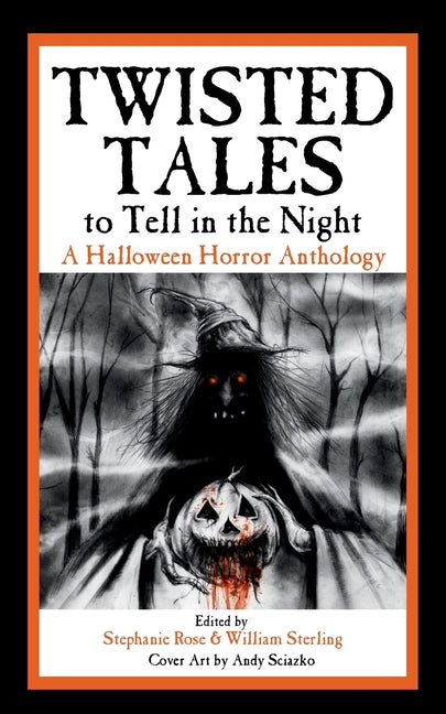 Twisted Tales to Tell in the Night: A Halloween Horror Anthology