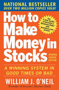 How to Make Money in Stocks: A Winning System in Good Times and Bad, Fourth Edition (Updated)
