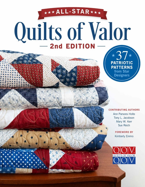 All-Star Quilts of Valor, 2nd Edition: 37 Patriotic Patterns from Star Designers