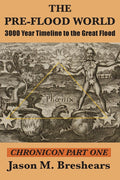The Pre-Flood World: 3000 Year Timeline to the Great Flood