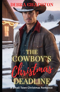 The Cowboy's Christmas Deadline: A Small Town Christmas Romance