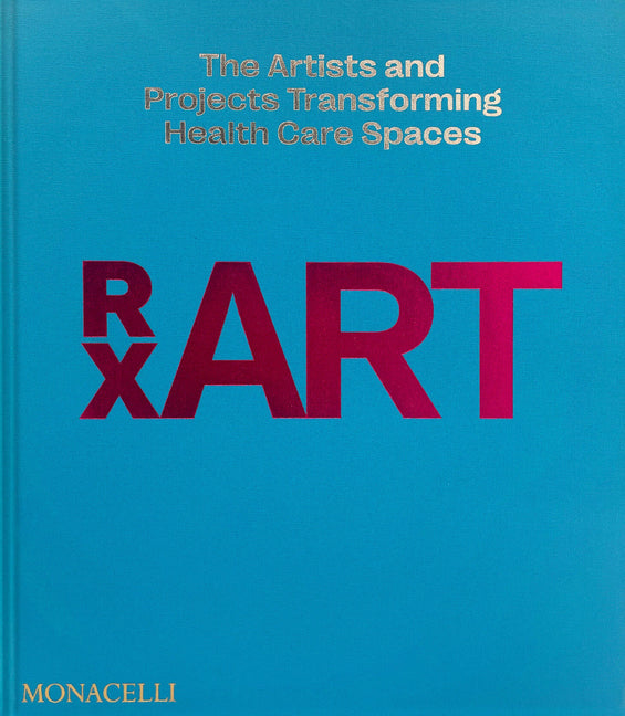 Rxart: The Artists and Projects Transforming Health Care Spaces