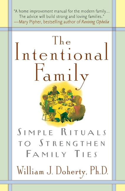 The Intentional Family:: Simple Rituals to Strengthen Family Ties