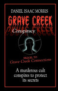 Grave Creek Conspiracy: A sequel to "Grave Creek Connections." A murderous cult conspires to protect its secrets