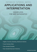 Intensive Tutorial Notes - Applications and Interpretation Higher Level for IBDP Mathematics