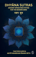 Dhyana Sutras: Ancient operating System for The Modern Mind