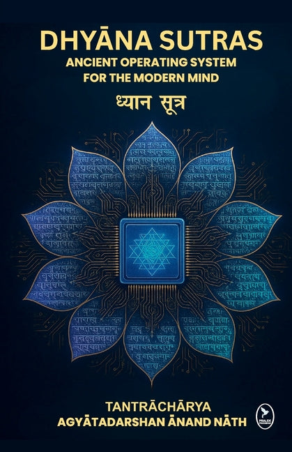 Dhyana Sutras: Ancient operating System for The Modern Mind