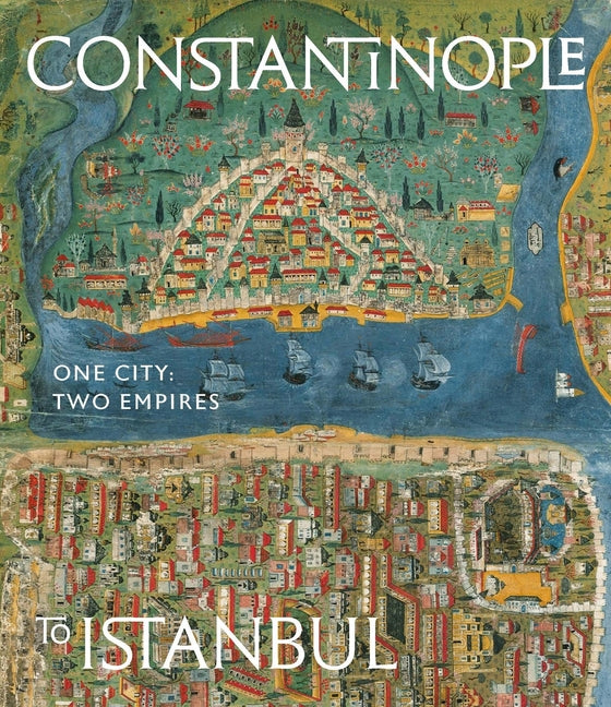 Constantinople to Istanbul: One City, Two Empires.
