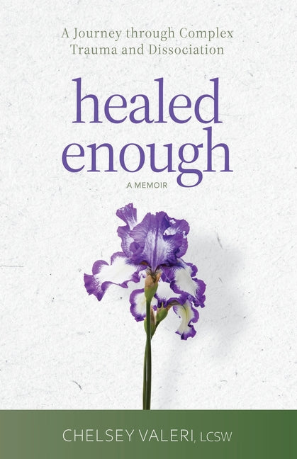 Healed Enough: A Journey through Complex Trauma and Dissociation