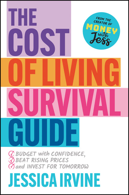 The Cost of Living Survival Guide: Budget with Confidence, Beat Rising Prices and Invest for Tomorrow