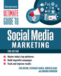 Ultimate Guide to Social Media Marketing: Master Today's Top Platforms, Build Impactful Campaigns, Track and Improve Results