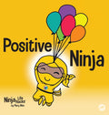 Positive Ninja: A Children's Book About Mindfulness and Managing Negative Emotions and Feelings