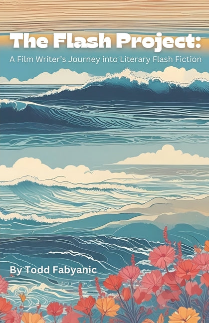 The Flash Project: A Film Writer's Journey Into Literary Flash Fiction