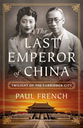The Last Emperor of China: Twilight of the Forbidden City