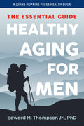 Healthy Aging for Men: The Essential Guide