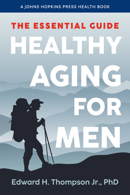 Healthy Aging for Men: The Essential Guide