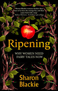 Ripening: Why Women Need Fairytales Now