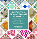 Patchwork Granny Square Blankets: Learn to Crochet Quilt-Inspired Throws, Home Décor & More