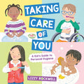 Taking Care of You: A Kid's Guide to Personal Hygiene